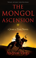 Mongol Ascension: A Jump in Time Novel, Book Three
