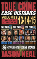 True Crime Case Histories - (Books 13, 14, & 15)