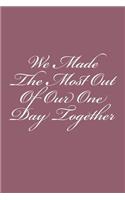 We Made The Most Out Of Our One Day Together