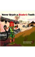 Never Brush a Snake's Teeth