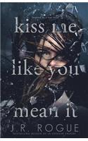 Kiss Me Like You Mean It