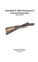 Gunsmiths and Allied Tradesmen of Eastern Pennsylvania