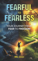 Fearful to Fearless