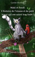 Maki et Foudi - L'histoire de l'oiseau et du petit lémur qui ont sauvé leur forêt !: tome 1