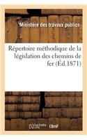 Répertoire Méthodique de la Législation Des Chemins de Fer