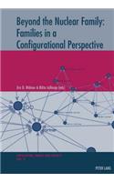 Beyond the Nuclear Family: Families in a Configurational Perspective