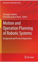 Motion and Operation Planning of Robotic Systems