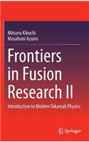 Frontiers in Fusion Research II