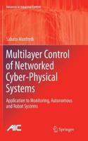 Multilayer Control of Networked Cyber-Physical Systems: Application to Monitoring, Autonomous and Robot Systems
