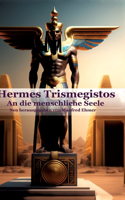 Hermes Trismegistos: An die menschliche Seele