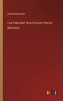 Das fränkische eheliche Güterrecht im Mittelalter