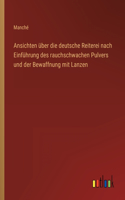 Ansichten über die deutsche Reiterei nach Einführung des rauchschwachen Pulvers und der Bewaffnung mit Lanzen