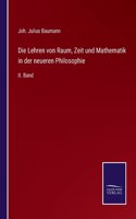 Lehren von Raum, Zeit und Mathematik in der neueren Philosophie: II. Band