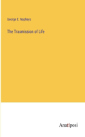 Trasmission of Life