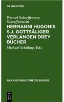 Hermanni Hugonis S.J. Gottsäliger Verlangen Drey Bücher