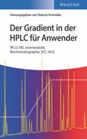 Der Gradient in der HPLC fur Anwender - RP, LC-MS, Ionenanalytik, Biochromatographie, SFC, HILI