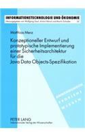 Konzeptioneller Entwurf Und Prototypische Implementierung Einer Sicherheitsarchitektur Fuer Die Java Data Objects-Spezifikation