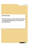 Bewertung von nicht notierten Anteilen an Kapitalgesellschaften für Zwecke der Erbschaftssteuer