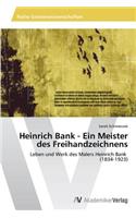 Heinrich Bank - Ein Meister Des Freihandzeichnens