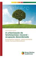 A urbanização da leishmaniose visceral - ocupação desordenada: (Portuguese)