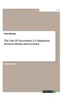 The Law Of Succession. A Comparison between Russia and Germany: (English)