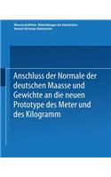 Anschluss der Normale der deutschen Maasse und Gewichte an die neuen Prototype des Meter und des Kilogramm: (1 Wissenschaftliche Abhandlungen der Kaiserlichen Normal-Aichungs-Kommision)