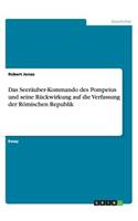 Das Seeräuber-Kommando des Pompeius und seine Rückwirkung auf die Verfassung der Römischen Republik