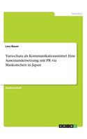 Yuru-chara als Kommunikationsmittel. Eine Auseinandersetzung mit PR via Maskottchen in Japan