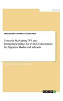 Towards Marketing TVE and Entrepreneurship for even Development by Nigerian Media and Schools