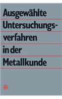 Ausgewählte Untersuchungsverfahren in Der Metallkunde