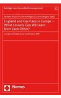 England and Germany in Europe - What Lessons Can We Learn from Each Other?: European Health Care Conference 2011