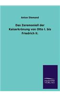 Das Zeremoniell der Kaiserkrönung von Otto I. bis Friedrich II.: (German)