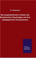 Die hauptsächlichen Irrtümer der Herbartschen Psychologie und ihre pädagogischen Konsequenzen