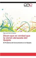 Dicen que es verdad que la vieron abrazada del Quijote