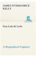 Fray Luis de León A Biographical Fragment