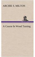 A Course In Wood Turning