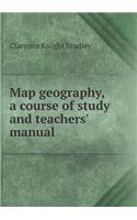 Map Geography, a Course of Study and Teachers' Manual