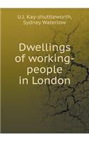 Dwellings of Working-People in London
