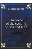 The voice of the cyclone on sea and land