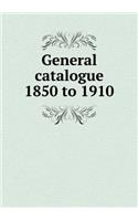General catalogue 1850 to 1910