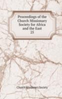 Proceedings of the Church Missionary Society for Africa and the East.