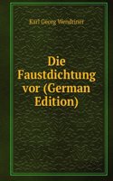Die Faustdichtung vor (German Edition)