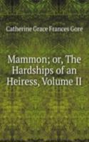 Mammon; or, The Hardships of an Heiress, Volume II