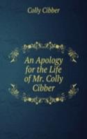 Apology for the Life of Mr. Colly Cibber