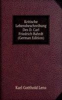Kritische Lebensbeschreibung Des D. Carl Friedrich Bahrdt (German Edition)
