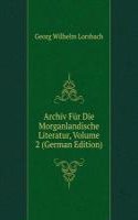 Archiv Fur Die Morganlandische Literatur, Volume 2 (German Edition)