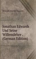 Jonathan Edwards Und Seine Willenslehre . (German Edition)