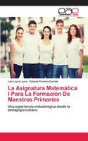La Asignatura Matemática I Para La Formación De Maestros Primarios