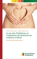 O uso dos Probióticos no Tratamento da Síndrome do Intestino Irritável