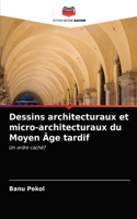 Dessins architecturaux et micro-architecturaux du Moyen Âge tardif